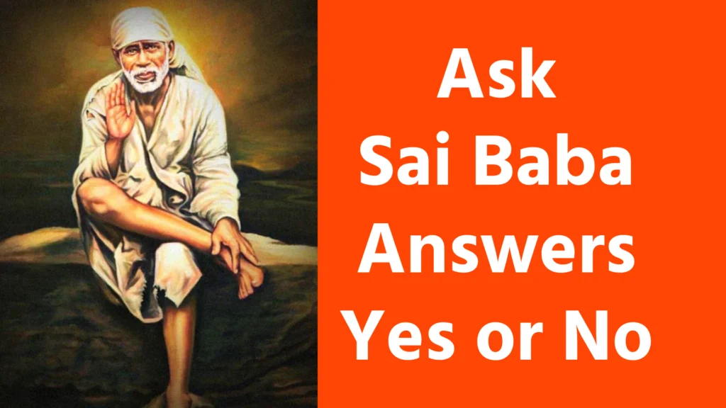 Ask Sai Baba Answers Yes or No
